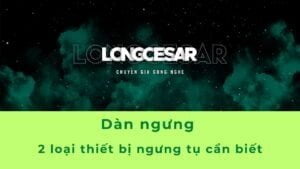 Dàn ngưng - 3 cách phân loại cần phải biết 7 dàn ngưng
