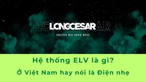 Hệ Thống ELV là gì | 4 ứng dụng và 3 lợi ích 1 hệ thống elv là gì
