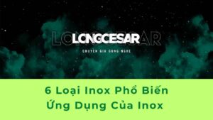 Các Loại INOX | 6 Loại Thép Không Gỉ Phổ Biến 5 các loại inox