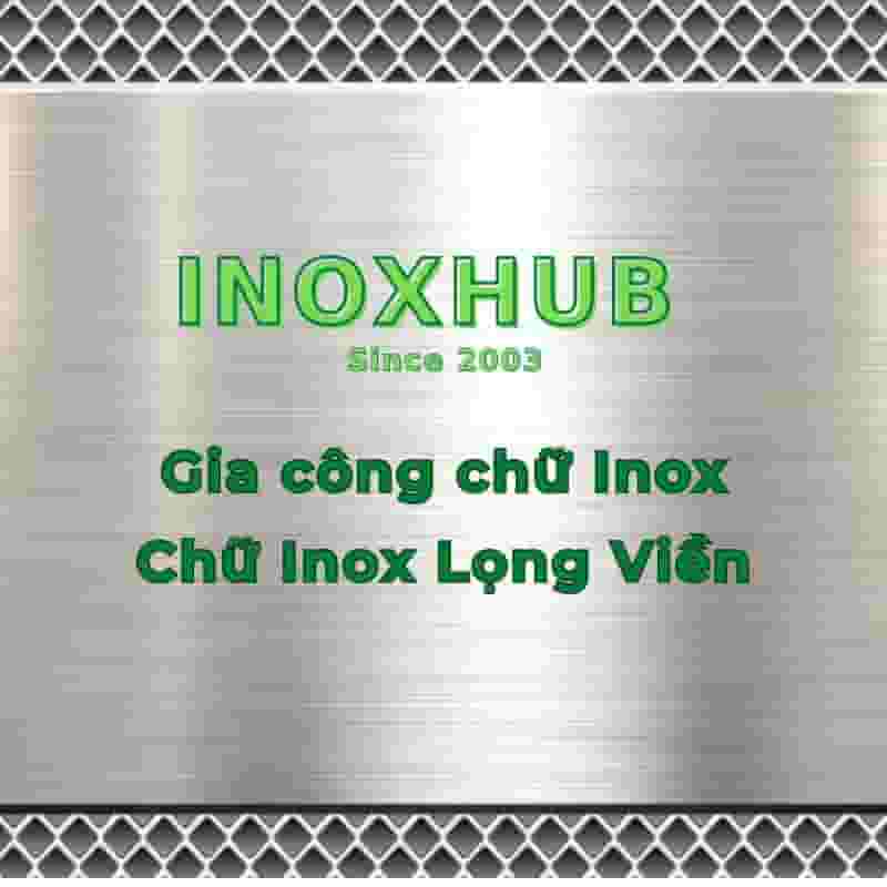 Gia Công Chữ Inox Với 20 Năm Trong Ngành Cơ Khí | InoxHub