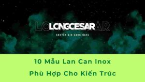 Mẫu Lan Can Inox Đẹp Kết Hợp Nghệ Thuật và An Toàn Cho Ngôi Nhà 1 tiêu để mẫu lan can inox