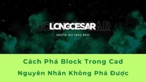 Cách Phá Block Trong CAD (autocad) và Nguyên Nhân Block Không Bị Phá 6 cách phá block trong cad