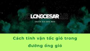 Cách tính tốc độ gió trong đường ống gió 4 cách tính tốc độ gió