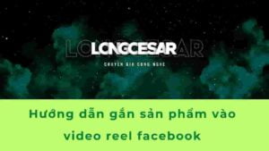 Hướng dẫn gắn sản phẩm vào video reel Facebook 14 gắn sản phẩm vào video reel facebook